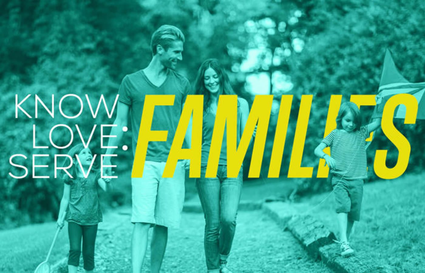 Know, Love, Serve … Families (Part 4 of 5)